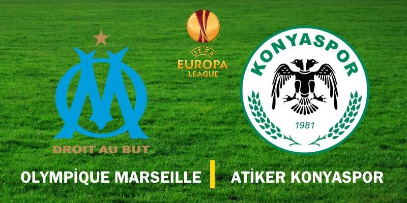 Canlı: Marsilya-Konyaspor maçı izle (UEFA Avrupa Ligi I Grubu)