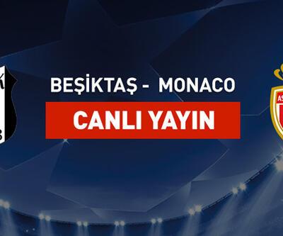 Beşiktaş-Monaco canlı yayın