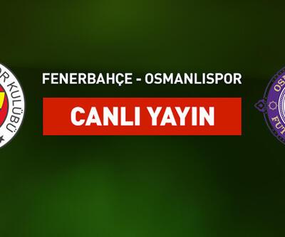 Fenerbahçe Osmanlıspor canlı yayın