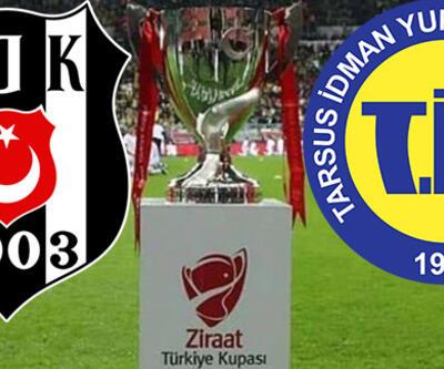 Beşiktaş Tarsus İdman Yurdu maçı hangi kanalda? BJK Türkiye Kupası maçı saat kaçta?