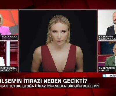 Gülşen'in tutukluluğuna itiraz neden gecikti? Avukatı CNN TÜRK'te cevapladı