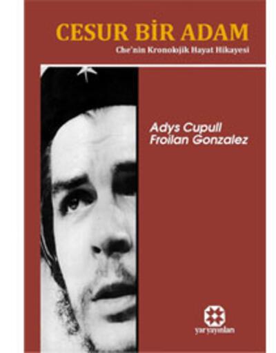 Che Guevara: Cesur Bir Adam