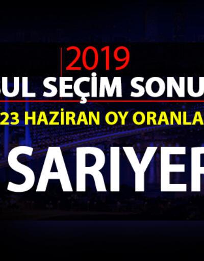 Sarıyer seçim sonuçları 2019… 23 Haziran İstanbul Sarıyer oy oranları