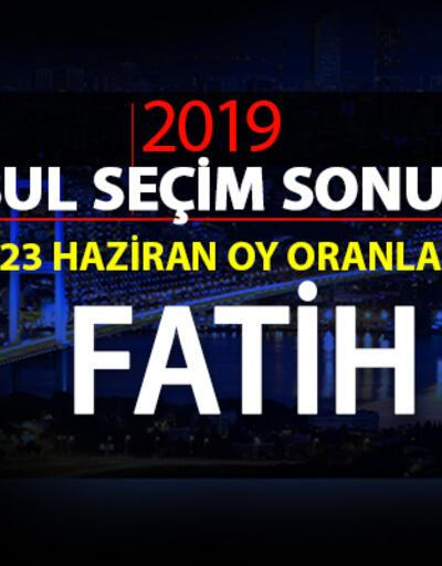 İstanbul Belediye Başkanlığı Fatih seçim sonuçları ve 23 Haziran Fatih oy oranları