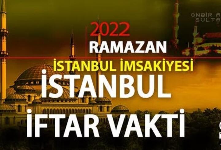 İSTANBUL İFTAR VAKTİ SAAT KAÇTA? | Diyanet İstanbul için iftar saati ne zaman? İstanbul Ramazan imsakiyesi 2022