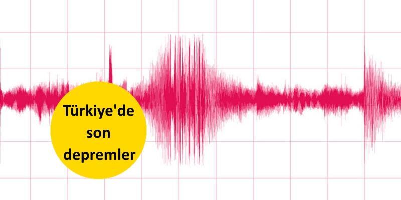 Türkiye'de yaşanan son depremler ve şiddetleri